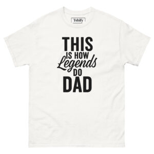 This is how legends do dad - white